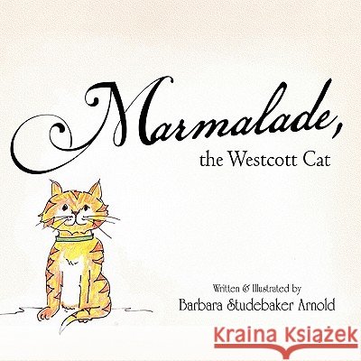 Marmalade Barbara Studebaker Arnold 9781456896096