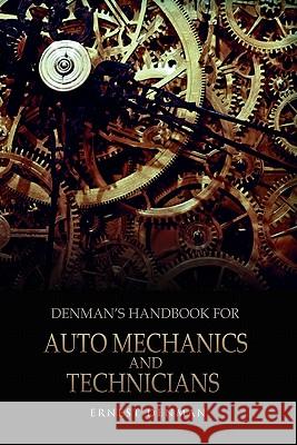 Denman's Handbook for Auto Mechanics and Technicians Ernest Denman 9781456896188