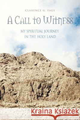 A Call to Witness: My Spiritual Journey in the Holy Land Page, Clarence G. 9781456896409