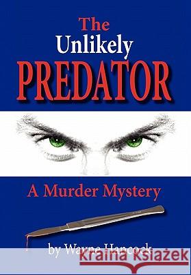 The Unlikely Predator Wayne Hancock 9781456897024