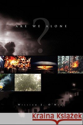 Are We Alone William J O'Neal 9781456897253