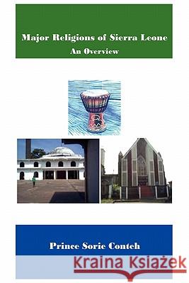 Major Religions of Sierra Leone: An Overview Conteh, Prince Sorie 9781456897864 Xlibris Corporation