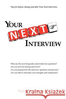 Your Next Interview: Tips for Before, During and After the Interview Druhot, Glenn A. 9781456898038 Xlibris Corporation