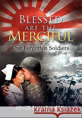 Blessed Are the Merciful Joyce Shaughnessy 9781456898182 Xlibris Corporation