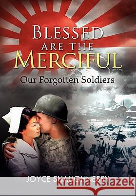 Blessed Are the Merciful Joyce Shaughnessy 9781456898199 Xlibris Corporation