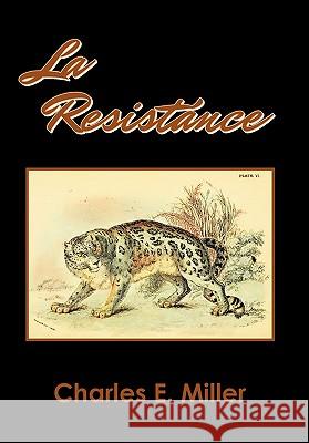 La Resistance Charles E. Miller 9781456898861 Xlibris Corporation