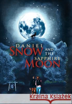 Daniel Snow and the Sapphire Moon Aiswarya Arul 9781456899691 Xlibris Corporation