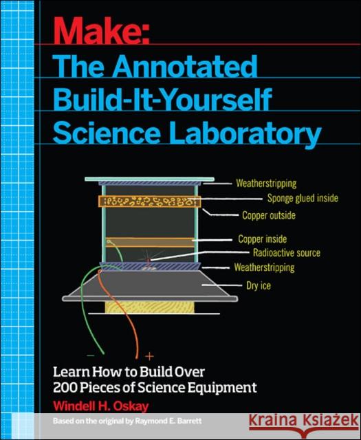 The Annotated Build-It-Yourself Science Laboratory: Build Over 200 Pieces of Science Equipment! Oskay, Windell 9781457186899 John Wiley & Sons