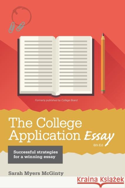 The College Application Essay Sarah Myers McGinty 9781457304286 College Board,The,U.S.
