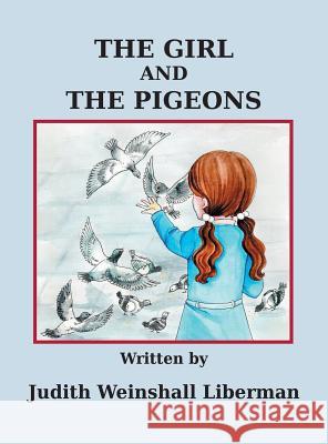 The Girl and the Pigeons Judith Weinshal 9781457540684 Dog Ear Publishing