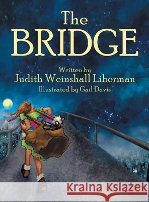 The Bridge Judith Weinshall Liberman 9781457549533 Dog Ear Publishing