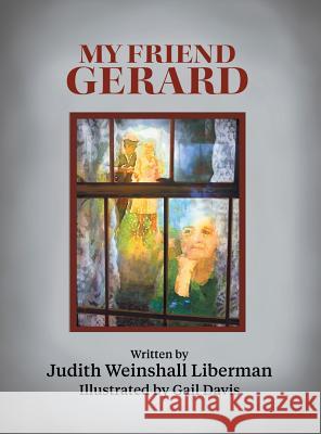 My Friend Gerard Judith Weinshal 9781457565311 Dog Ear Publishing