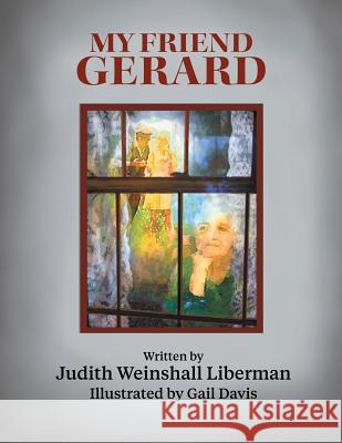 My Friend Gerard Judith Weinshal 9781457565717 Dog Ear Publishing