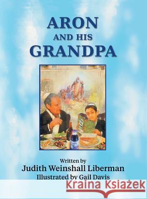 Aron and His Grandpa Judith Weinshal 9781457567285 Dog Ear Publishing