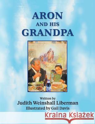 Aron and His Grandpa Judith Weinshal 9781457567483 Dog Ear Publishing