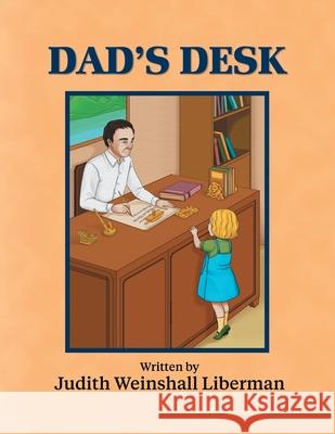Dad's Desk Judith Liberman 9781457571428 Dog Ear Publishing