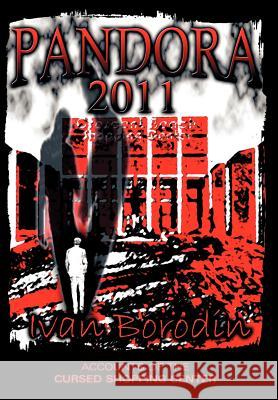 Pandora 2011: Accounts of the Cursed Shopping Center Borodin, Ivan 9781458200457 Abbott Press