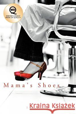 Mama's Shoes Rebecca D. Elswick 9781458200662 Abbott Press