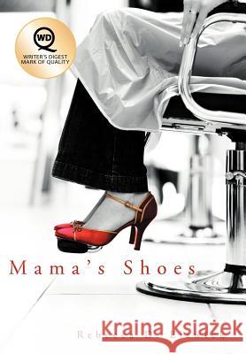 Mama's Shoes Rebecca D. Elswick 9781458200679 Abbott Press