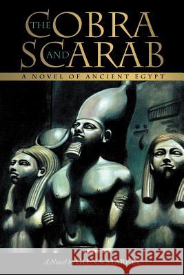 The Cobra and Scarab: A Novel of Ancient Egypt Glenn Starkey 9781458200693 Abbott Press
