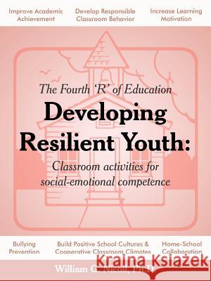 Developing Resilient Youth: Classroom Activities for Social-Emotional Competence Nicoll, William G. 9781458200785