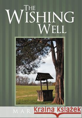 The Wishing Well Mark Faris   9781458201195 Abbott Press