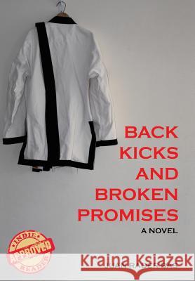 Back Kicks and Broken Promises Juan Rader Bas 9781458201690 Abbott Press