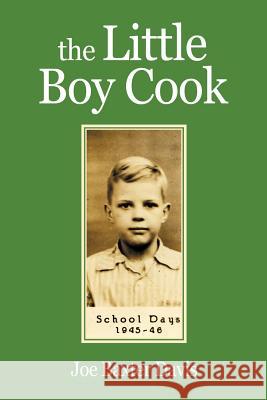 The Little Boy Cook Joe Baxter Davis 9781458202604 Abbott Press