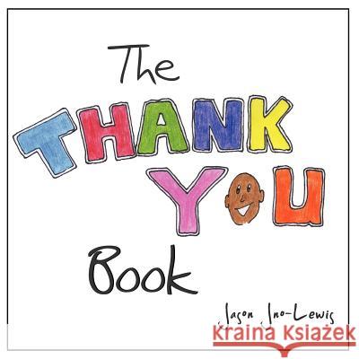 The Thank You Book: A Thank-You Goes a Long Way Jason Jno-Lewis 9781458203458