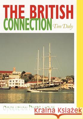 The British Connection: Operation Highlander Daly, Tim 9781458203847 Abbott Press