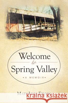 Welcome to Spring Valley: A Memoir Eidson, Mary John 9781458204547
