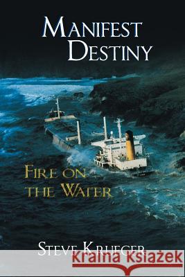 Manifest Destiny: Fire on the Water Krueger, Steve 9781458205162 Abbott Press