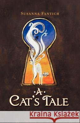 A Cat's Tale Susanna Fantich 9781458205254 Abbott Press