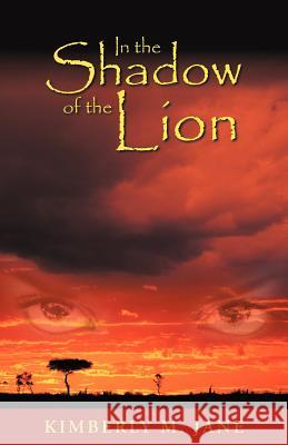 In the Shadow of the Lion Kimberly M. Jane 9781458206206 Abbott Press