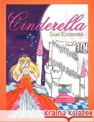 Cinderella Sam Kushner 9781458206855 Abbott Press