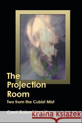 The Projection Room: Two from the Cubist Mist Golembiewski, Carol 9781458207432