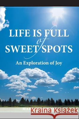 Life Is Full of Sweet Spots: An Exploration of Joy O'Connor, Mary 9781458208033