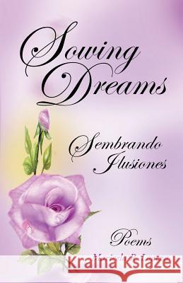 Sowing Dreams: Sembrando Ilusiones Maricela R Loaeza 9781458209016