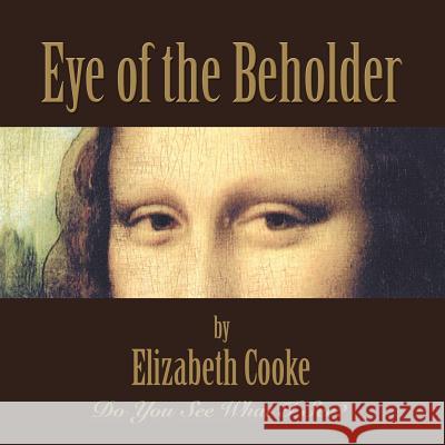 Eye of the Beholder Elizabeth Cooke 9781458209443 Abbott Press