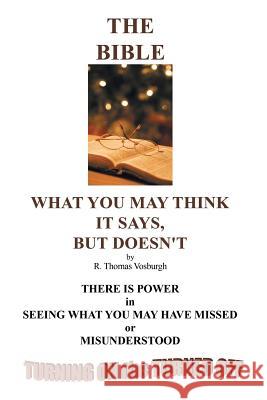 The Bible: What You May Think It Says, But Doesn't Vosburgh, R. Thomas 9781458210104