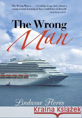 The Wrong Man Lindasue Flores 9781458211354 Abbott Press