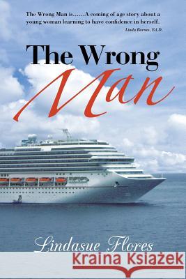 The Wrong Man Lindasue Flores 9781458211361 Abbott Press