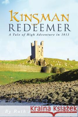 Kinsman Redeemer: A Tale of High Adventure in 1013 Lawler, Ruth Anderson 9781458211392