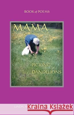 Mama Picking Dandelions Linda Maselli Richardson 9781458213709