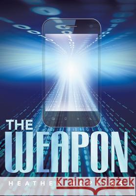 The Weapon Heather Hopkins 9781458213853 Abbott Press