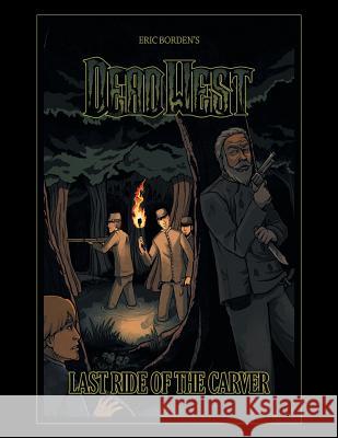 Dead West: Last Ride of the Carver Eric Borden 9781458214874