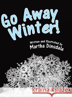 Go Away, Winter! Martha Dinsdale 9781458215840 Abbott Press