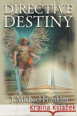 Directive Destiny: A Divine Proclamation J. Michael Franklin Cameron Falejczyk 9781458216342 Abbott Press