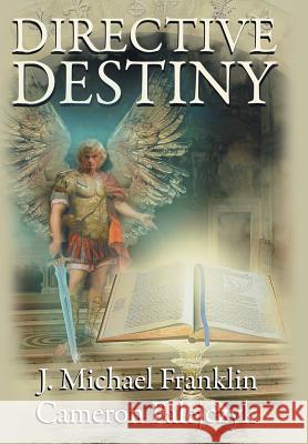 Directive Destiny: A Divine Proclamation J. Michael Franklin Cameron Falejczyk 9781458216366