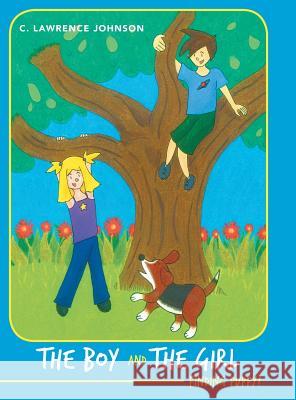 The Boy and the Girl: Finding Puppy! Johnson, C. Lawrence 9781458217677 Abbott Press